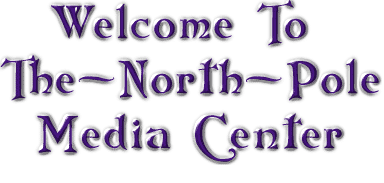 Welcome to the North Pole Media Center